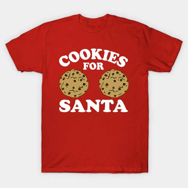 Cookies For Santa - Dirty Christmas, Offensive Christmas Shirts, Inappropriate Shirts, Funny boob tshirt, Funny breast shirts T-Shirt by BlueTshirtCo